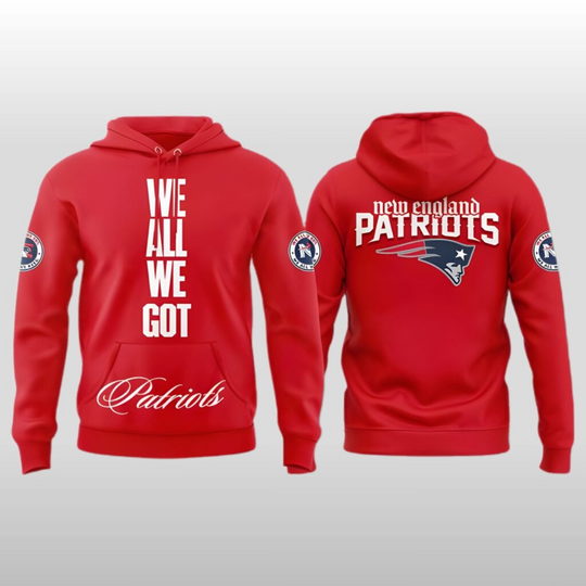 2026 NE Patriots We All We Need Hoodie