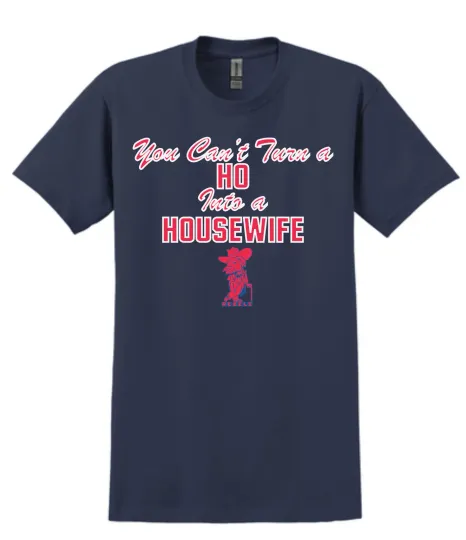 Ole Miss T Shirt Tee Rebels Hotty Toddy Football Cant Turn A Ho Into A Housewife