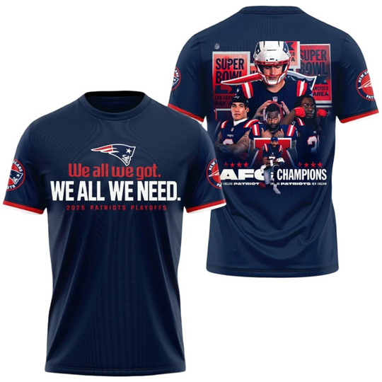 NE Patriots 2025 We All We Got We All We Need Playoffs Shirt