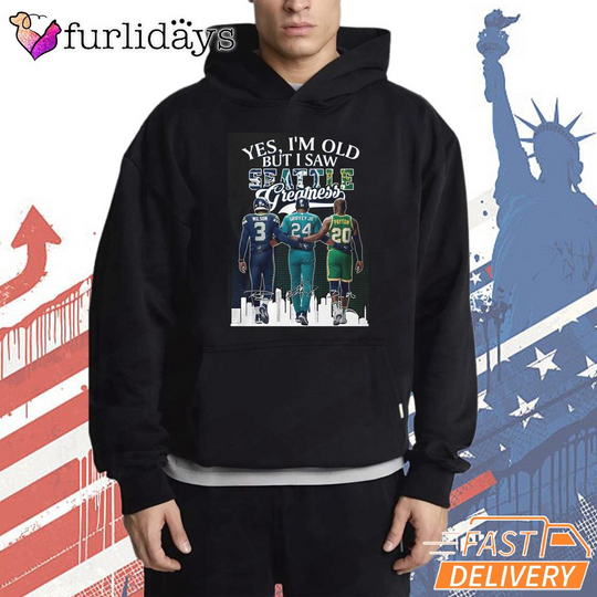 Seattle Seahawks Yes Im Old But I Saw Legends Play Hoodie