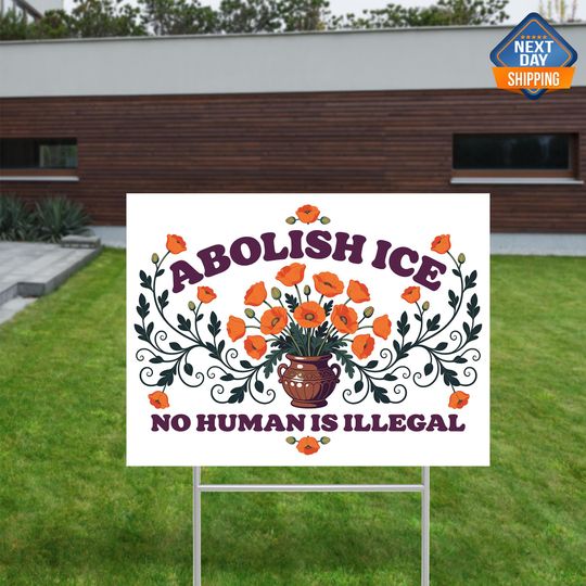 Abolish ICE Yard Sign, No Human Is Illegal Yard Sign, Political Statement Sign, Lawn Sign, Political Gift, Outdoor Sign, Human Rights