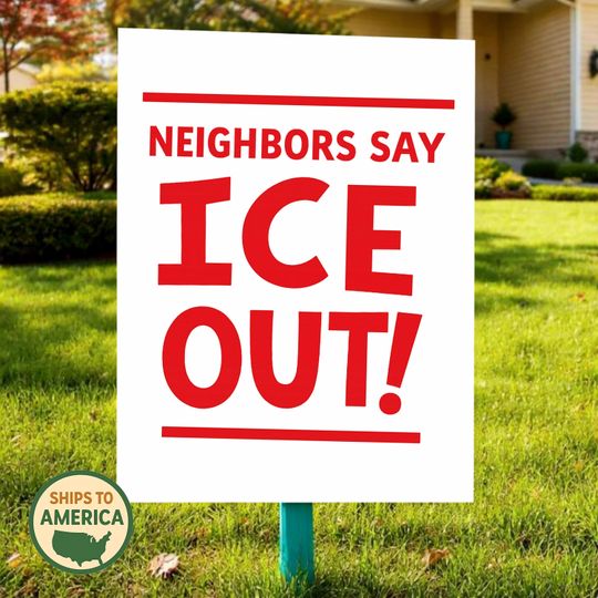 Discover Neighbors Say ICE Out Protest Yard Sign, Activist Art (18x24 inches)
