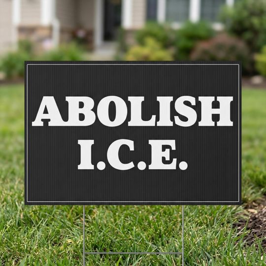 Discover Abolish ICE Political Yard Sign | Double-Sided, USA Made
