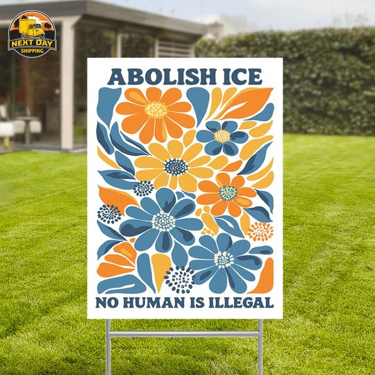 Abolish Ice No Human Is Illegal Yard Sign, Lawn Decor, Political Garden Decor, Outdoor Decor, Human Rights Sign, Social Justice Outdoor Sign