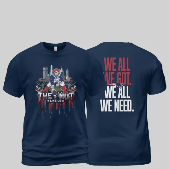 Discover New England Patriots Champions We All We Need Two Sided T-Shirt