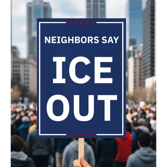 Discover Neighbors Say ICE Out Protest Rally Sign, Abolish Ice Anti Trump Poster