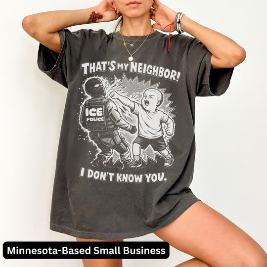 Discover That's My Neighbor Anti ICE Shirt, Fuck ICE Political Activist Tee, Unisex Protest Shirt