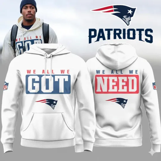 HOT NEW ITEM! New England Patriots 2026 We All We Got We All We Need Hoodie