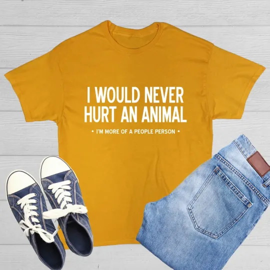 Discover I Would Never Hurt An Animal, I'm More Of A People Person Novelty Funny T-Shirt