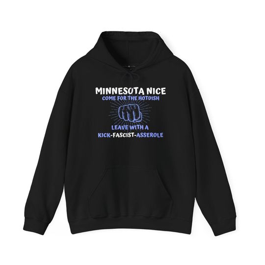 Discover Minnesota Nice Hooded Sweatshirt - Kick Asserole - ICE Out - Save Democracy - Protest Fascism