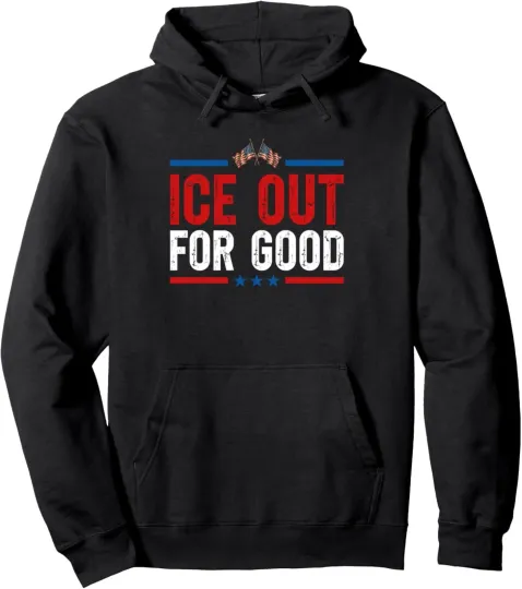 Discover Ice Out for Good Shirt Ice Out for Good Bold Protest Pullover Gifts Hoodie