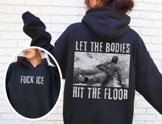 Let The Bodies Hit The Floor Hoodie, Fuck ICE Punk Grunge Hooded Sweatshirt