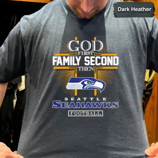 Discover God First Family Second Then Seattle Seahawks Football 2025 Unisex T-Shirt Fan
