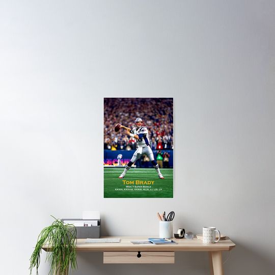 Discover Tom Brady - Won 7 Super Bowls Poster