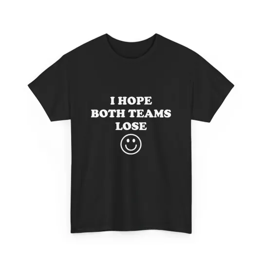 Discover Football Sarcastic Shirt, I Hope Both Team Lose Football Funny T-shirt
