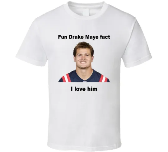 Discover Fun Drake Maye Fact I Love Him Fan T Shirt