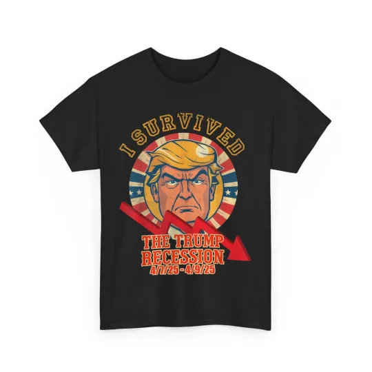 Discover I SURVIVED THE TRUMP RECESSION 4 7 25 - 4 9 25 T-Shirt
