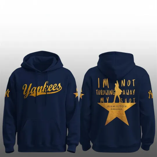 Discover Yankees x Hamilton 2026 Im Not Throwing Away My Shot Hoodie