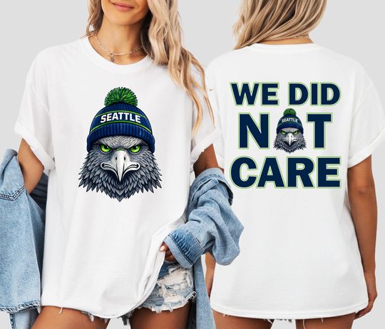 Discover Seattle Footbal Shirt, We Did Not Care T-shirt