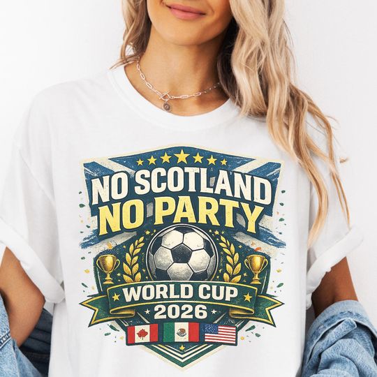 Discover No Scotland No Party 2026 Shirt, Scotland World Cup T-Shirt