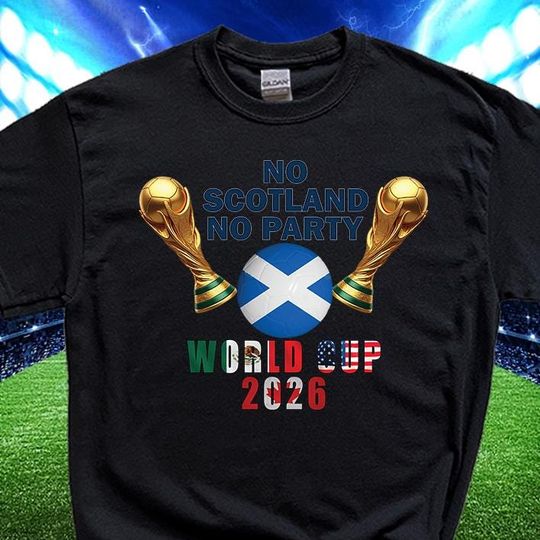 Discover No Scotland No Party Tshirt, FIFA World Cup 2026 Tshirt, USA Mexico Canada Tee, Sports Apparel Tee, Men World Cup Tee, Soccer World Cup 2026