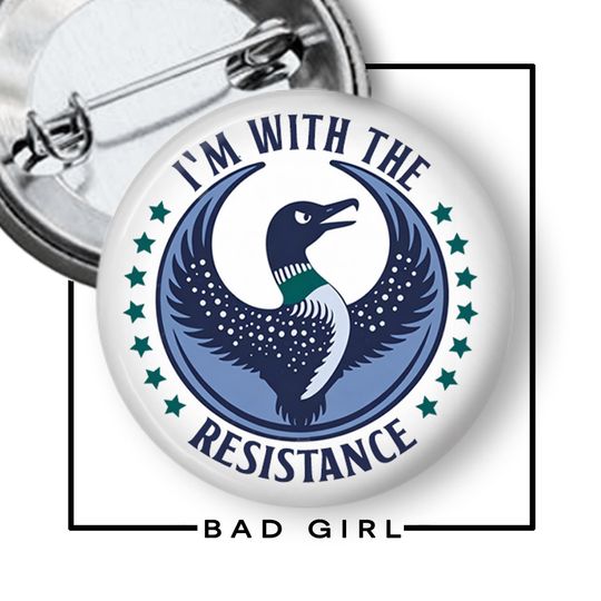 Anti-ICE Minnesota Loon Pinback Button:  I'm with the Resistance Political Protest Activist Flair
