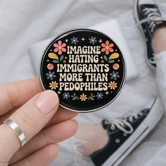 Imagine Hate Immigrants Pin Button, Pro Immigrants Anti-Trump Abolish ICE Pin