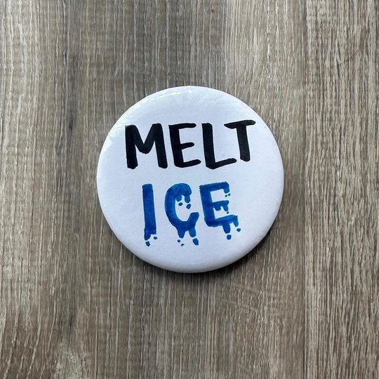Discover MELT ICE Button  Hand-Written Anti-ICE Protest Pin, Immigration Justice Activist Badge