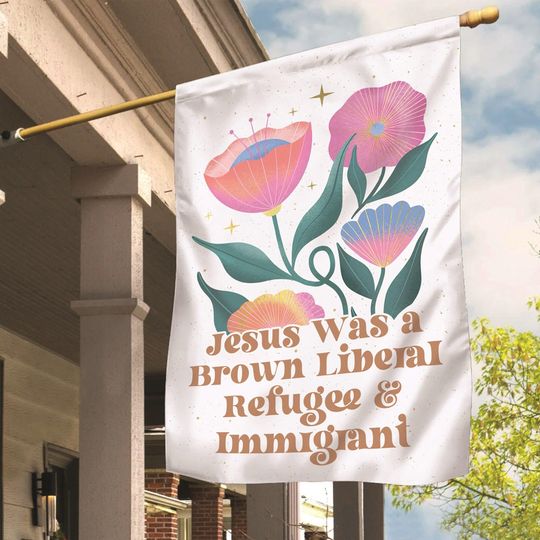 Discover Jesus Was a Brown Liberal Refugee Garden Flag, Social Activist Flag, Democrat Garden Flag, Feminist Flag, Progressive Flag, Anti Racism Flag