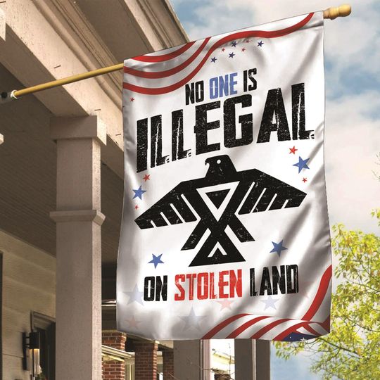 No One Is Illegal On Stolen Land House Garden Flag, Liberal Leftist Social Justice Human Rights Immigration Activist, Anti Trump Flag