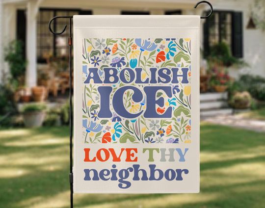 Love Thy Neighbor Abolish ICE Garden Flag, Protect Immigrants Flag, Deport Racists Yard Flag, Immigration Rights Outdoor Banner Flag
