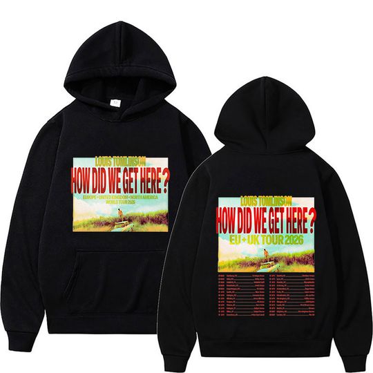 Discover 2026 Louis Tomlinson How Die We Get Here Hoodies Men Women Hip Hop Fashion Sweatshirts Casual Long Sleeves Pullover Streetwear