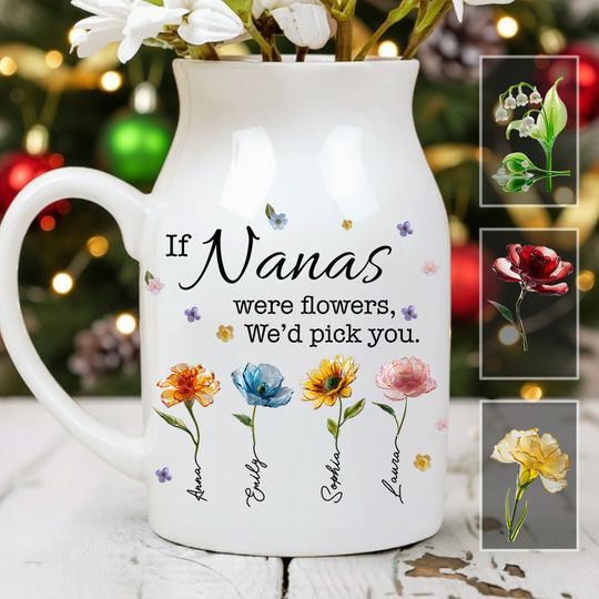 If Nanas Were Flowers - Personalized Grandma Ceramic Flower Vase