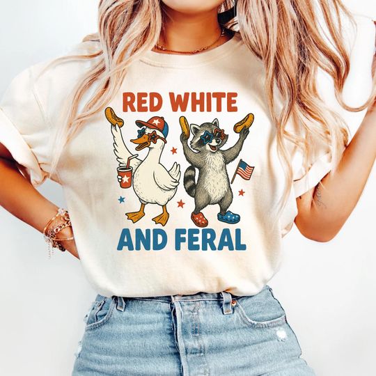 Red White and Feral Shirt,4th of July Shirt,  Independence Day, America Firequacker Shirt, Funny USA Tee, Patriotic, Goose Raccoon Shirt, Patriotic Gift