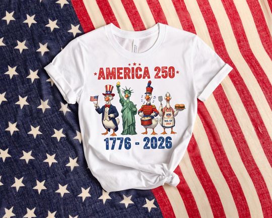 America 250 Shirt, Funny Patriotic Goose T-Shirt, USA 1776-2026 Tee, Fourth of July Goose Shirt, Firequacker Shirt, 250th Anniversary Gift