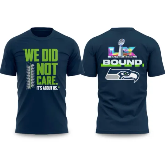 Discover HOT NEW ITEM! Seahawks We Did Not Care It’s About Us Bowl LX 2026 Shirt