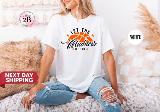 Discover Let The Madness Begin T-Shirt: March Basketball Tee, Sports Lover Tee