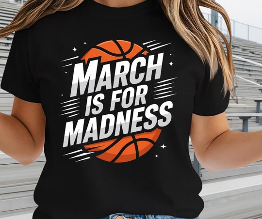 Discover March Is For Madness   Basketball Fan Graphic Tee