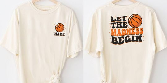 Discover Let The Madness Begin Shirt, Custom Basketball Shirt, March Madness Tee, Basketball Name Shirt, Madness 2 Sided Tee