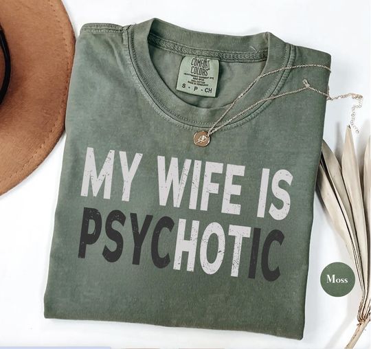 Discover Funny Husband Shirt, Father's Day Gift, My Wife is Psychotic T-shirt, Gift for Husband, Anniversary Gift, Valentine Day Gift