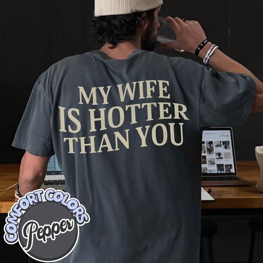 Discover Funny Boyfriend Shirt, Anniversary Gift for couple 'My Wife Is Hotter Than You' Tee, Funny Husband Gift