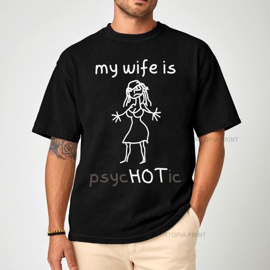 My Wife Is Psychotic Shirt, Funny Valentine Couples T-Shirt, My Girlfriend Is Psychotic, Weird Doodles Valentine Tee, Humor Drawing Meme Tee
