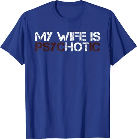 My Wife Is psycHOTic Funny Sarcasm Humor Gift Unisex T-Shirt