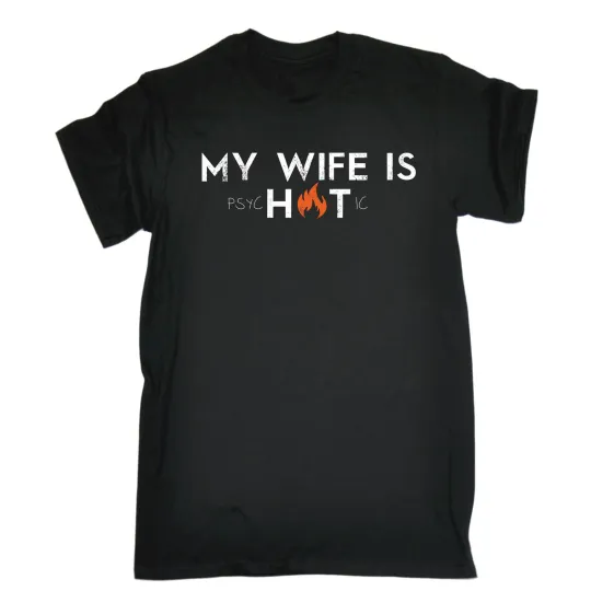 My Wife Is Psychotic T-Shirt for Husband, Married GF, Funny Birthday Gift