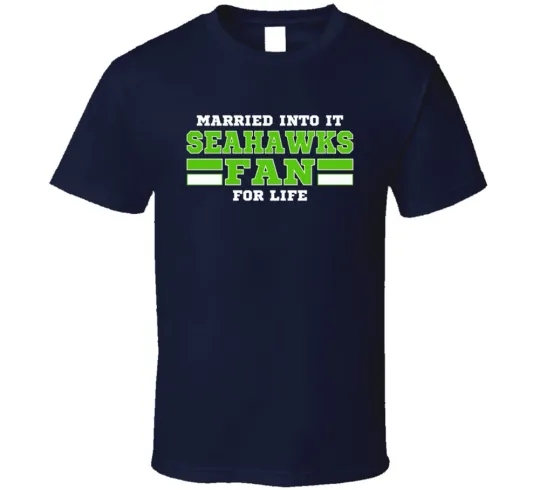 Discover Married Into It Seahawks Fan T-Shirt - Seattle Team Colors