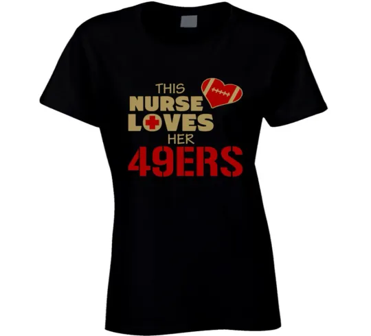 Discover Nurse Love San Francisco 49ers Football T-Shirt