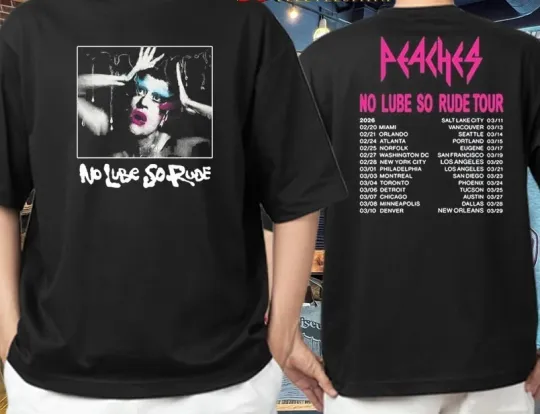 Discover Hot!! Peaches No Lube So Rude Tour 2026 T-Shirts