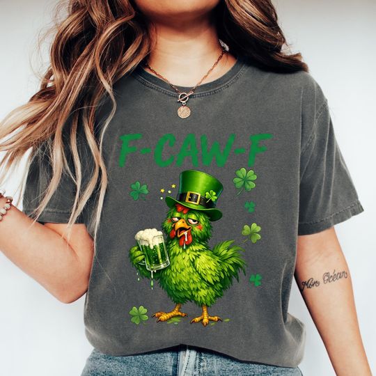Discover F-Caw-F Lucky Chicken T-Shirt, Comfort Colors F Caw F St Patrick Day Shirt, Sarcastic Irish Rooster Tee