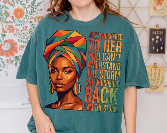 Discover Black Woman Empowerment Shirt I Am The Storm Quote Afrocentric Art Comfort Colors Graphic Tee