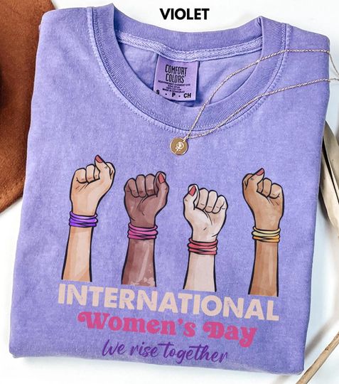 Discover Comfort Colors International Women's Day Feminist Solidarity We Rise Together Shirt